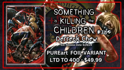 SOMETHING IS KILLING THE CHILDREN 38 PUREART FOIL VARIANT BY DERRICK CHEW!!!